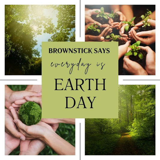 Every Day is Earth Day - Brownstick